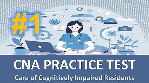 CNA Care of Cognitively Impaired Residents Practice Test 1 | Fully Explained Answers - DayDayNews