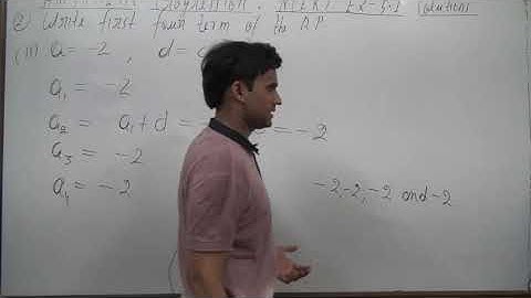 Write first four terms of the AP, when the first term a and the common difference d are given a = –2