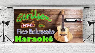 Gerilson Israel   Fico Buluzento  Karaoke