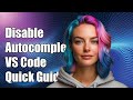 How to Disable Annoying Autocomplete in Visual Studio Code: A Quick Guide