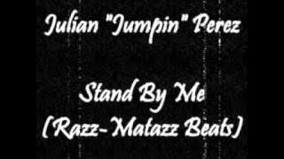 Julian Jumpin Perez featuring Valentino - Stand By Me (Razz-matazz Beats)