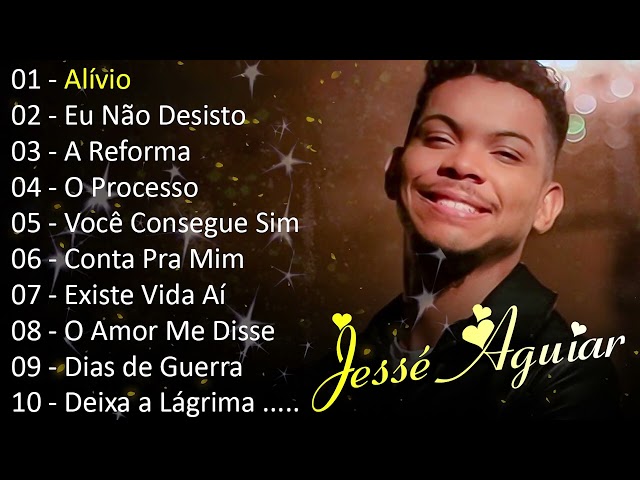 Jessé Aguiar [ Alívio ] Tem Um Repertório De Canções Gospel Em Grandes Orações, Canções Favoritas class=