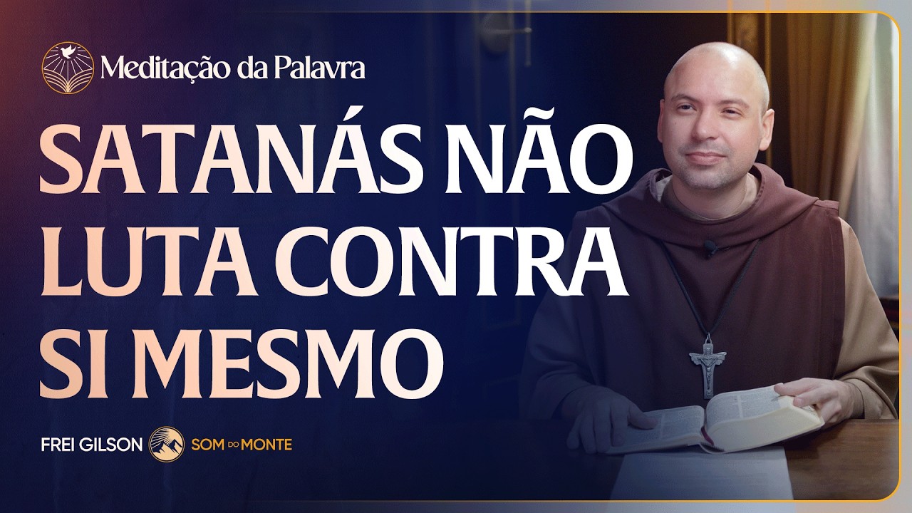 Satanás não luta contra si mesmo | (Lucas 11, 14-23) #2647 | Meditação da Palavra