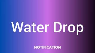 Water Drop - Notification Tone Message Tone FeeSou