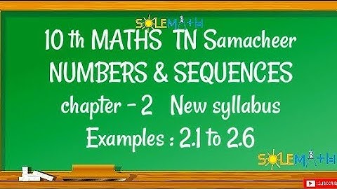 TN 10TH MATHS EXAMPLES:2.1 to 2.6(CHAPTER-2/NUMBERS & SEQUENCES) TN SAMACHEER NEW SYLLABUS -2020.