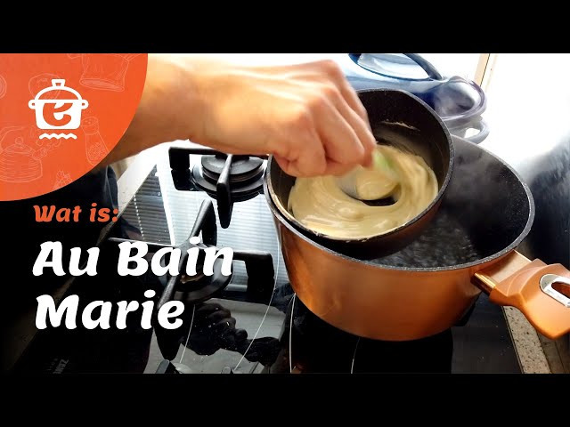 Wat Is Au Bain Marie? - Aan De Kook Wat Is #1 - Youtube