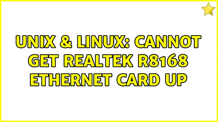 Unix & Linux: Cannot get Realtek r8168 ethernet card up (2 Solutions!!)