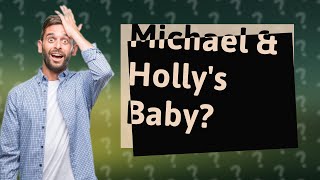 Does Michael have a baby with Holly?