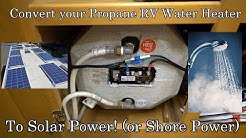 RV Propane Water Heater Converted to Solar Power! Unlimited Hot Showers Off-grid