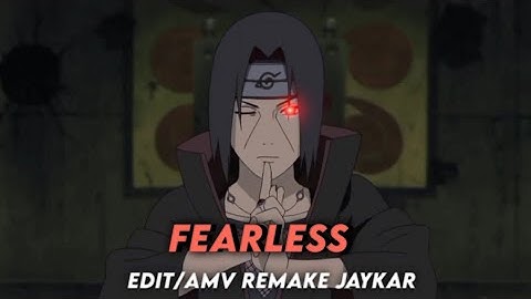 Naruto Badass Edit - Fearless [AMV/EDIT] "@J A Y K A R  REMAKE"