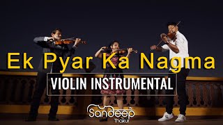 SANDEEP THAKUR - EK PYAAR KA NAGMA Violin Cover Family Collaboration Instrumental SHOR