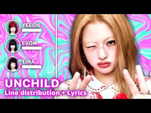 UNCHILD — UNCHILD ( Line distribution + Lyric Color Coded )
