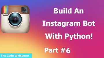 How To Build An Instagram Bot With Python! (Working 2020) #PART 6