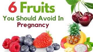 6 Fruits That You Should Not Eat During Pregnancy | Fruits To Be Avoided During Pregnancy