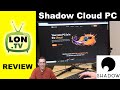 Shadow Cloud PC Review - It's More Than Just for Game Streaming