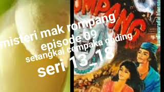 Misteri mak rompang episode 09 setangkai kembang cempaka gading seri 13_18