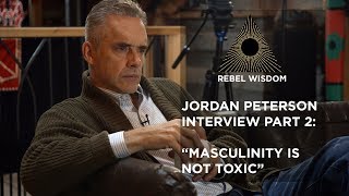 Jordan Peterson  'Masculinity is not toxic'  part 2 of interview