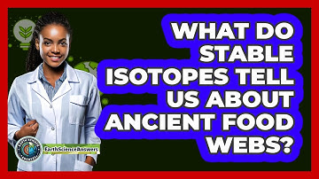 What Do Stable Isotopes Tell Us About Ancient Food Webs? - Earth Science Answers