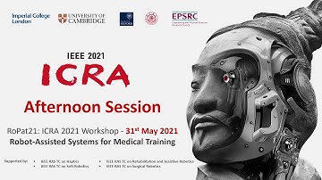 [ICRA 2021] - [RoPat21 Workshop] - Robot Assisted Systems for Medical Training Afternoon Session