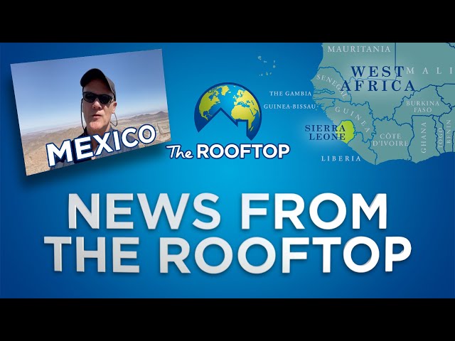 News from The Rooftop - Mexico & Sierra Leone (Week 40, 2023)