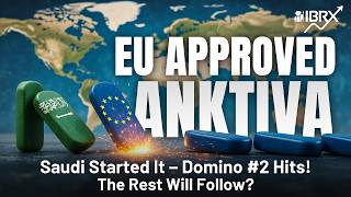 Eu Just Approved Anktiva The Second Domino Falls, Ibrx Continues Its Global Momentum