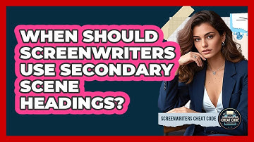 When Should Screenwriters Use Secondary Scene Headings? - Screenwriter