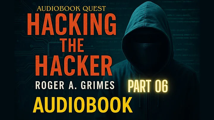 Hacking the Hacker | Audiobook | PART 06 | Roger A. Grimes | Audiobook Quest