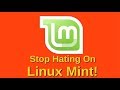 Stop Hating On Linux Mint!