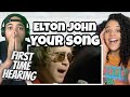 HIS EMOTION!| FIRST TIME HEARING Elton John - Your Song REACTION