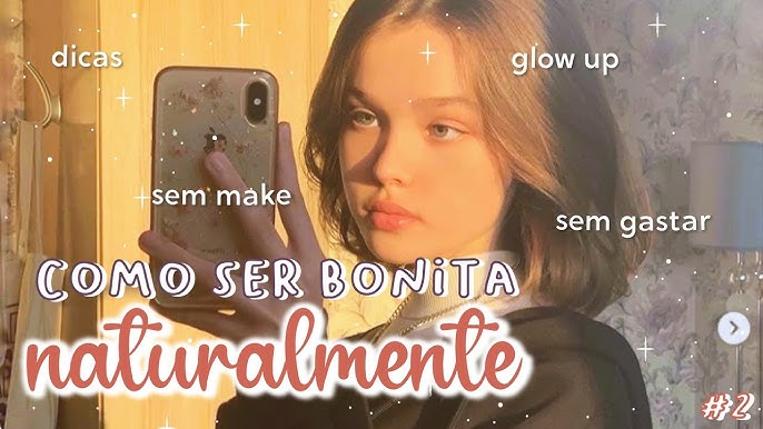 Menina Bonita - 7 dicas para ficar linda sem maquiagem 