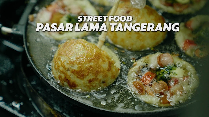 NYOBAIN KULINER YANG GAK VIRAL DI PASAR LAMA TANGERANG - STREET FOOD PASAR LAMA TANGERANG