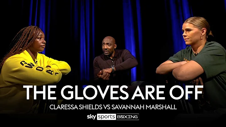 Savannah Marshall vs Claressa Shields | The Gloves Are Off | Full Episode