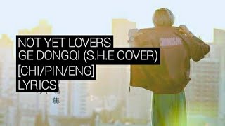 Not Yet Lovers 恋人未满 - Ge Dongqi 葛东琪 Cover S.H.Es