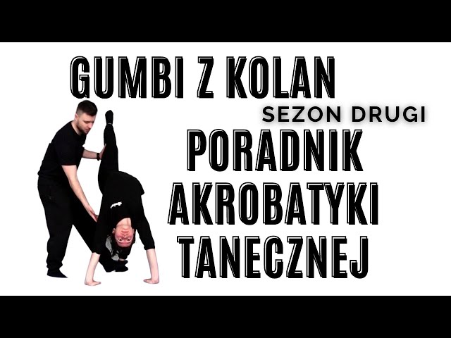 Jak zrobić Gumbi z Kolan - Poradnik Akrobatyki Tanecznej - Akrobreak Sezon2