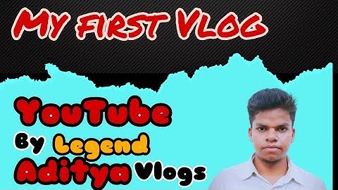 My first Vlog on YouTube channel by Legend Aditya #vlog #vlogger