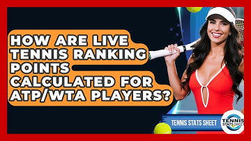 How Are Live Tennis Ranking Points Calculated For ATP/WTA Players? - Tennis Stats Sheet