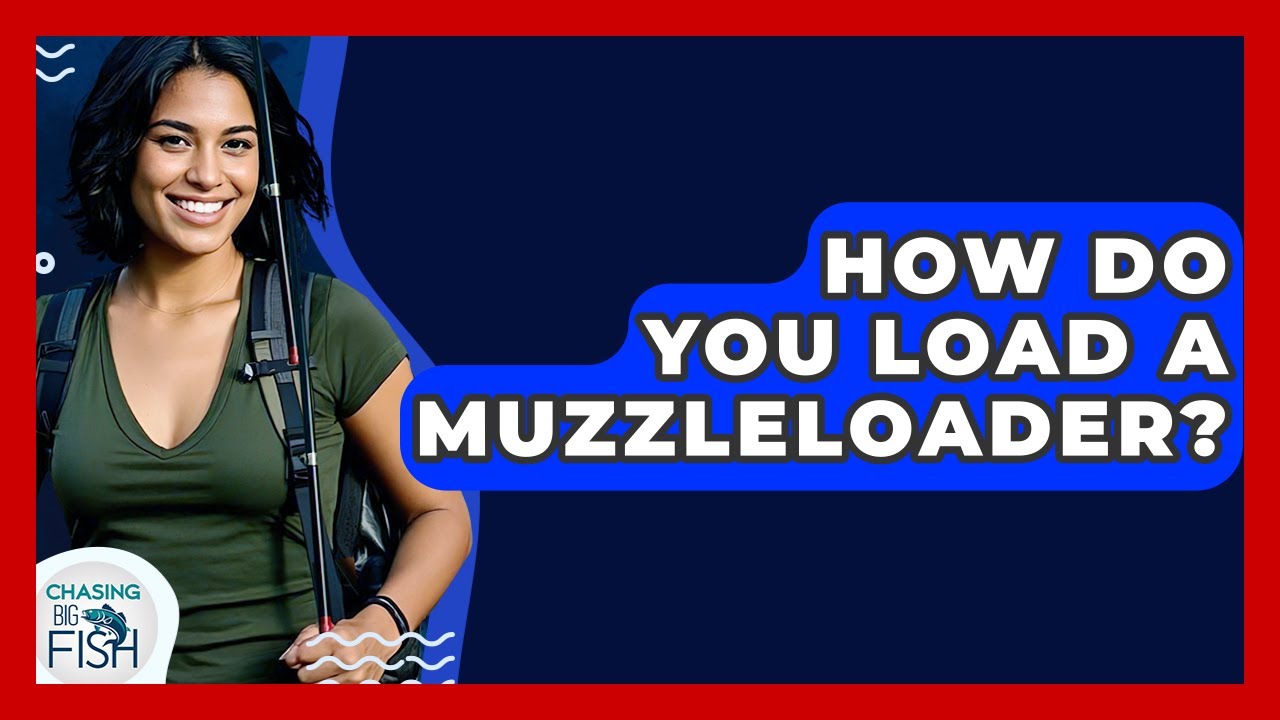 How Do You Load A Muzzleloader? - Chasing Big Fish
