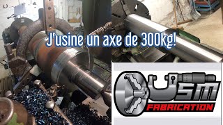 J’usine un axe de 300kg!