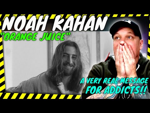 A Message For All Recovering Addicts | NOAH KAHAN " Orange Juice " [ Reaction ]