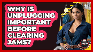Why Is Unplugging Important Before Clearing Jams?