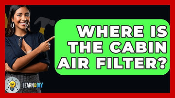 Where Is The Cabin Air Filter? - LearnToDIY360.com