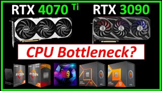 The RTX 4070 Ti CPU Bottleneck  How Much? Compared to the RTX 3090.