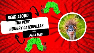 The Very Hungry Caterpillar - Read Aloud with Papa Mac.