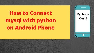 mysql python connectivity on Android Mobile| Installation of mysql on mobile phone