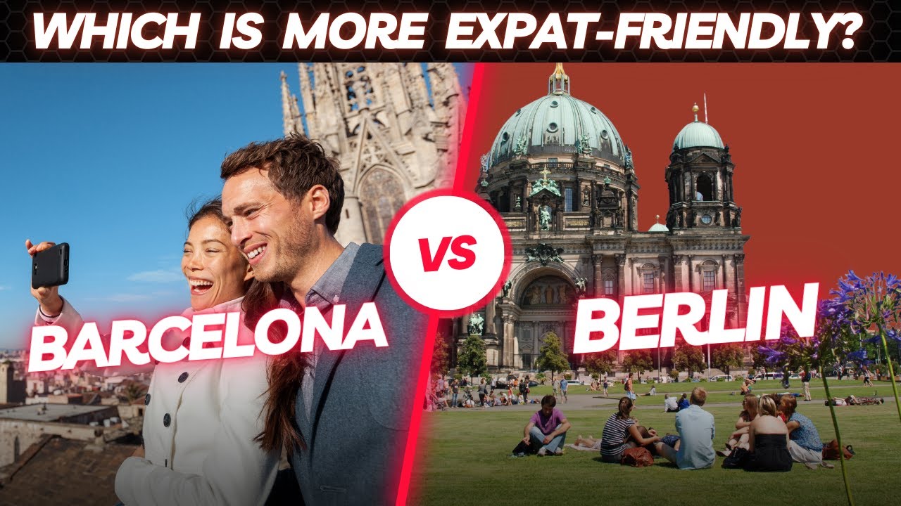 Barcelona vs  Berlin Which Is More Expat Friendly?