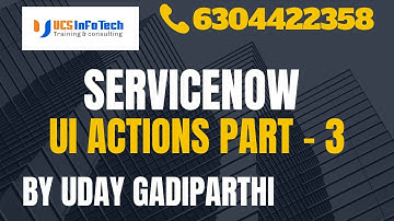 ServiceNow UI Actions part 3 explained in detail by Uday Gadiparthi .Contact us at 6304422358