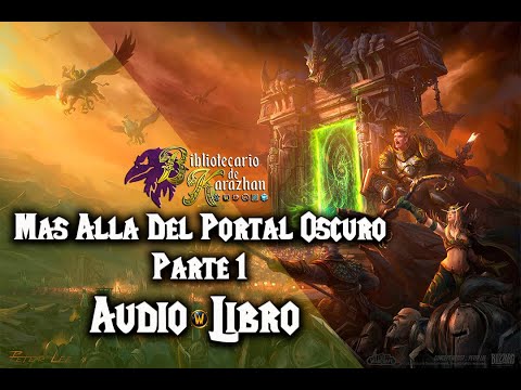 WORLD OF WARCRAFT || MAS ALLÁ DEL PORTAL OSCURO - PARTE 1 (AUDIO LIBRO)