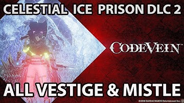 Code Vein All Vestige & Mistle Locations ( Celestial Ice Prison DLC 2 ) Full Guide 100%
