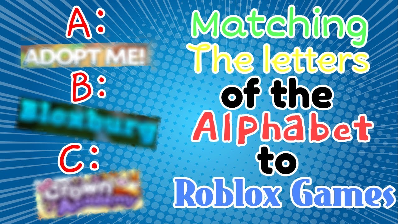 Matching Every Letter In The Alphabet To A Roblox Game Youtube - alphabet roblox letter font