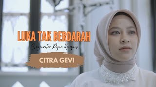 Citra Gevi | LUKA TAK BERDARAH Dulu Kau Datang Membawa Cinta